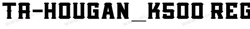 TA-hougan_k500 Regul字体转换